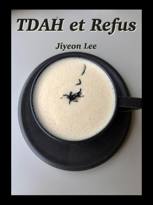 Title details for TDAH et Refus by Jiyeon Lee - Available